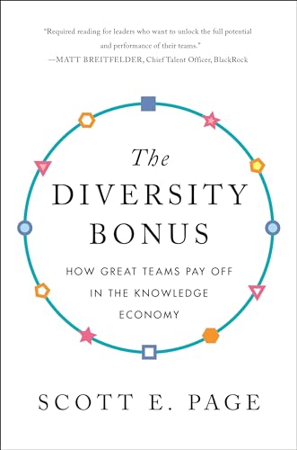 The Diversity Bonus: How Great Teams Pay Off in the Knowledge Economy (Our Compelling Interests)