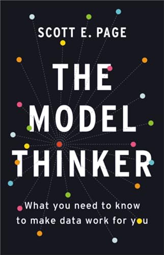 The Model Thinker: What You Need to Know to Make Data Work for You von Basic Books