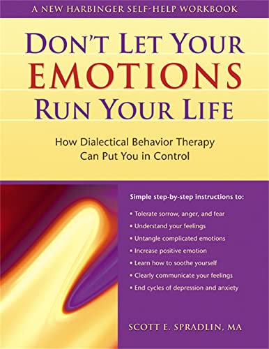 Don't Let Your Emotions Run Your Life: How Dialectical Behavior Therapy Can Put You in Control (New Harbinger Self-Help Workbook) von New Harbinger Publications