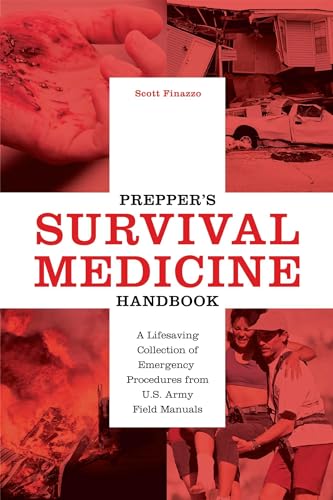 Prepper's Survival Medicine Handbook: A Lifesaving Collection of Emergency Procedures from U.S. Army Field Manuals
