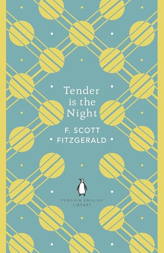 Tender is the Night: Scott F. Fitzgerald (The Penguin English Library)