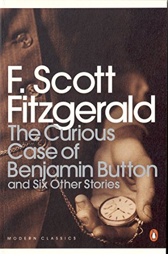 The Curious Case of Benjamin Button: And Six Other Stories (Penguin Modern Classics)