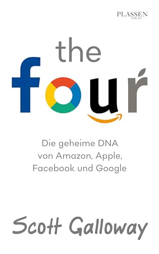 The Four: Die geheime DNA von Amazon, Apple, Facebook und Google von Plassen Verlag