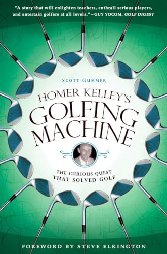 Homer Kelley's Golfing Machine: The Curious Quest That Solved Golf von Avery