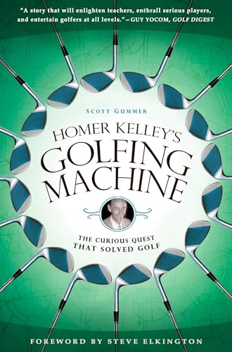 Homer Kelley's Golfing Machine: The Curious Quest That Solved Golf