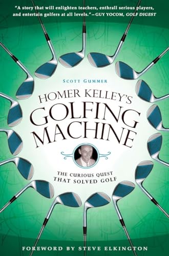 Homer Kelley's Golfing Machine: The Curious Quest That Solved Golf