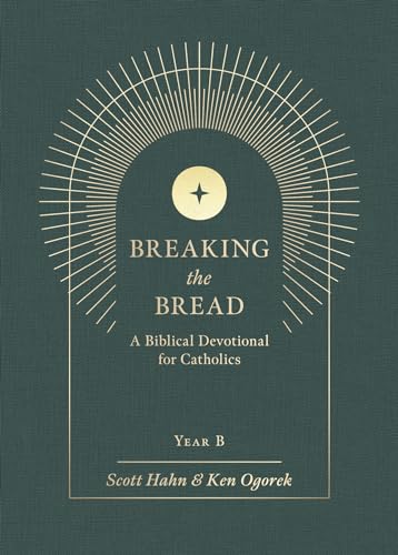 Breaking the Bread: A Biblical Devotional for Catholics Year B