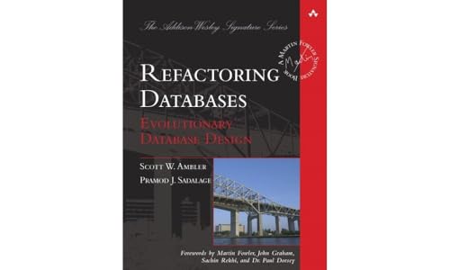 Refactoring Databases: Evolutionary Database Design (Addison Wesley Signature Series) von Addison Wesley