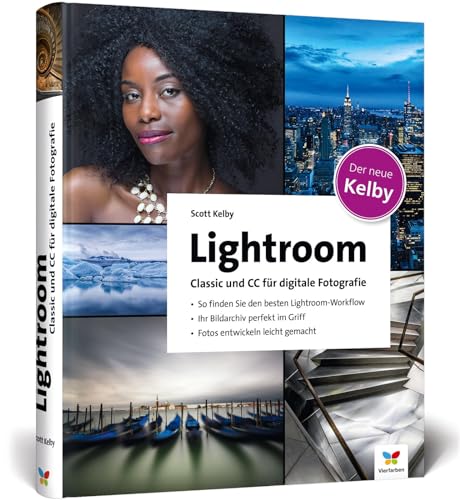 Lightroom Classic und CC für digitale Fotografie: So finden Sie den besten Lightroom-Workflow. Ihr Bildarchiv perfekt im Griff. Fotos entwickeln leicht gemacht Lightroom Classic und CC für digitale Fotografie: So finden Sie den besten Lightroom-Workflow. Ihr Bildarchiv perfekt im Griff. Fotos entwickeln leicht gemacht
