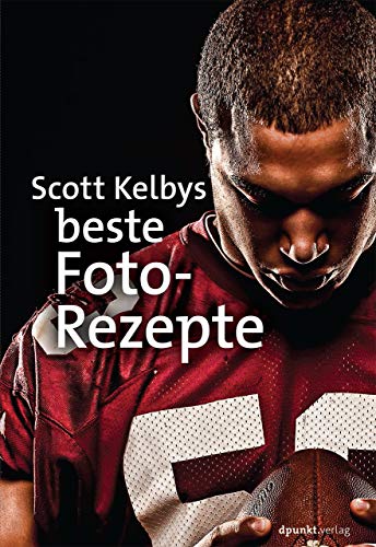 Scott Kelbys beste Foto-Rezepte von Dpunkt.Verlag GmbH