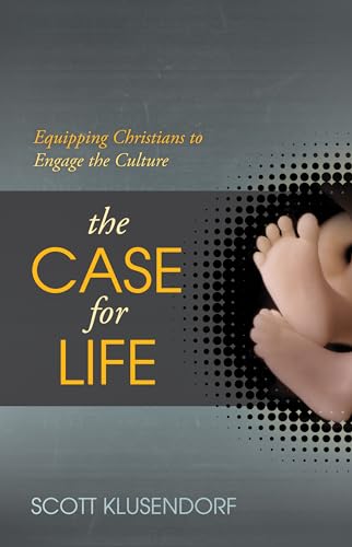 The Case for Life: Equipping Christians to Engage the Culture von Crossway Books