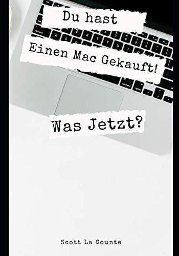 Du hast Einen Mac Gekauft! Was Jetzt?: Umstieg Von Windows Auf MacOS Catalina Du hast Einen Mac Gekauft! Was Jetzt?: Umstieg Von Windows Auf MacOS Catalina