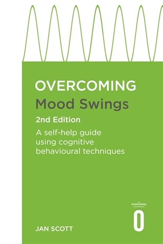 Overcoming Mood Swings 2nd Edition: A CBT self-help guide for depression and hypomania (Overcoming Books)