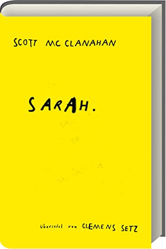 Sarah: Roman – Eine packende Liebesgeschichte von Scott McClanahan, semiautobiografisch, tragisch und hoffnungsvoll - ein Roman über Liebe, Verlust und das Leben einer ganzen Generation