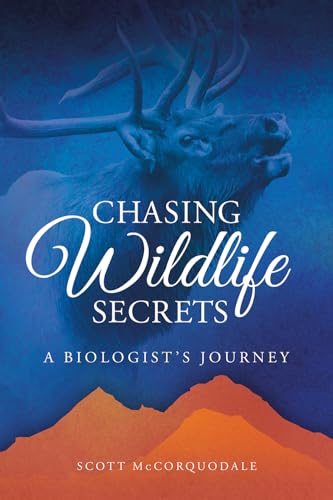 Chasing Wildlife Secrets: A Biologist's Journey von Washington State University Press