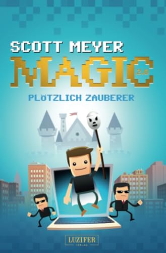 PLÖTZLICH ZAUBERER: Roman: Fantasy, Science Fiction (Magic 2.0, Band 1) von LUZIFER-Verlag