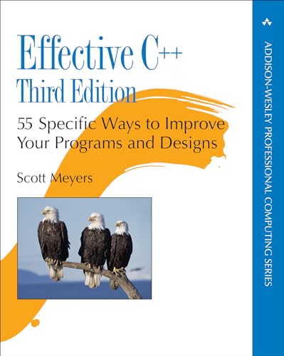 Effective C++: 55 Specific Ways to Improve Your Programs and Designs (Addison-Wesley Professional Computing)