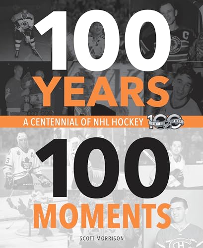 100 Years, 100 Moments: A Centennial of NHL Hockey von McClelland & Stewart