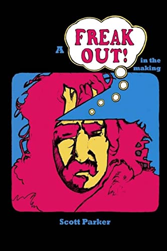 A Freak Out In The Making: The true story of FRANK ZAPPA and rock's first concept album A Freak Out In The Making: The true story of FRANK ZAPPA and rock's first concept album