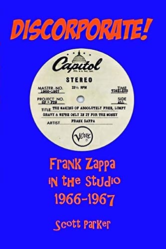DISCORPORATE! Frank Zappa In The Studio 1966-1967 von Createspace Independent Publishing Platform