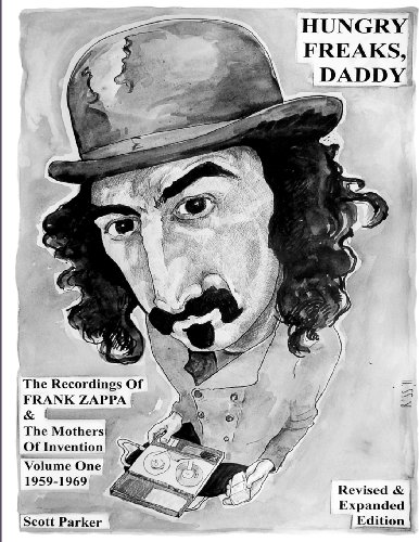 Hungry Freaks Daddy: The Recordings of FRANK ZAPPA and The Mothers Of Invention Volume One 1959-1969 (Revised Edition 2011)