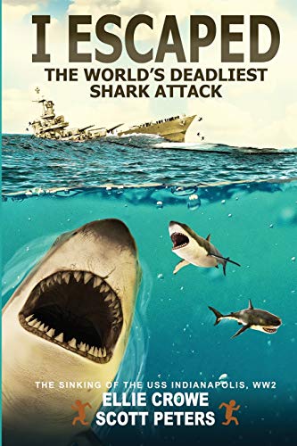 I Escaped The World's Deadliest Shark Attack: The WWII Sinking Of The USS Indianapolis von Best Day Books for Young Readers