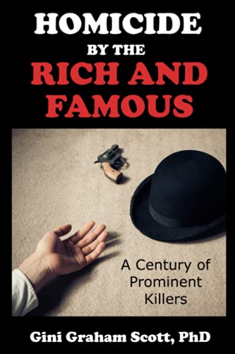 Homicide by the Rich and Famous: A Century of Prominent Killers von Changemakers Publishing