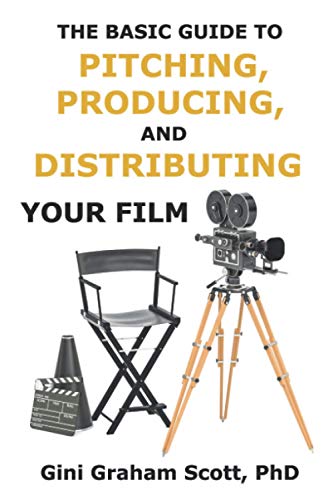 The Basic Guide to Pitching, Producing, and Distributing Your Film: 70 Tips for Successfully Pitching Your Script, Producing Your Film, and Finding a Distributor von Independently published
