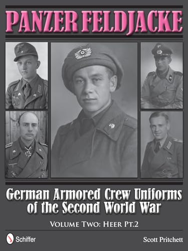 Panzer Feldjacke: German Armored Crew Uniforms of the Second World War - Vol.2: Heer Pt.2.: German Armored Crew Uniforms of the Second World War, Heer von SCHIFFER PUB LTD
