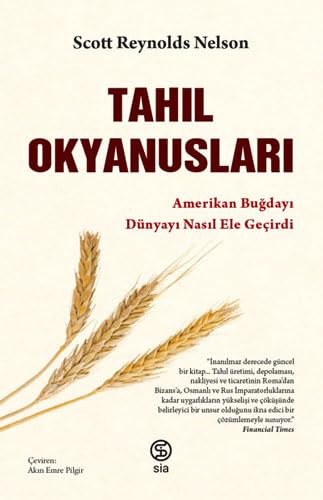 Tahıl Okyanusları: Amerikan Buğdayı Dünyayı Nasıl Ele Geçirdi