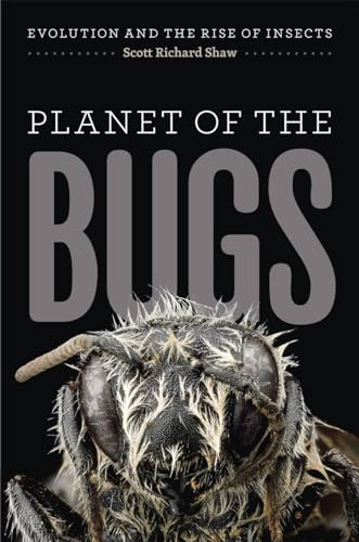 Planet of the Bugs: Evolution and the Rise of Insects von University of Chicago Press