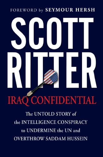 Iraq Confidential: The Untold Story of the Intelligence Conspiracy to Undermine the UN and Overthrow Saddam Hussein Iraq Confidential: The Untold Story of the Intelligence Conspiracy to Undermine the UN and Overthrow Saddam Hussein von Nation Books