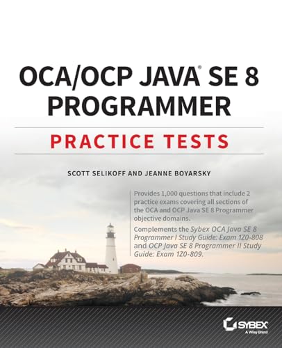 OCA / OCP Java SE 8 Programmer Practice Tests: Exam 1Z0-808 and Exam 1Z0-809
