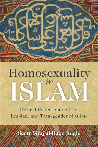 Homosexuality in Islam: Critical Reflection on Gay, Lesbian, and Transgender Muslims von ONEWorld Publications
