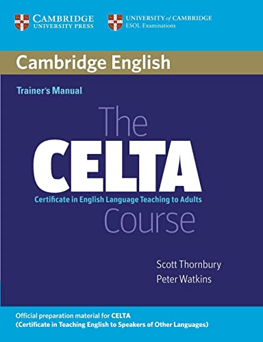 The Celta Course: Certificate in English Language Teaching to Adults