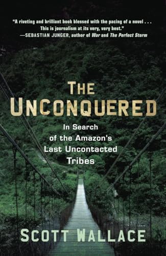 The Unconquered: In Search of the Amazon's Last Uncontacted Tribes