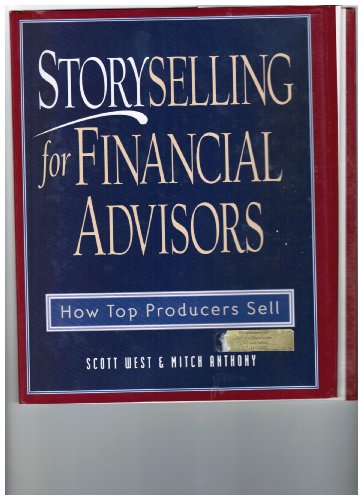 Storyselling for Financial Advisors: How Top Producers Sell von Kaplan