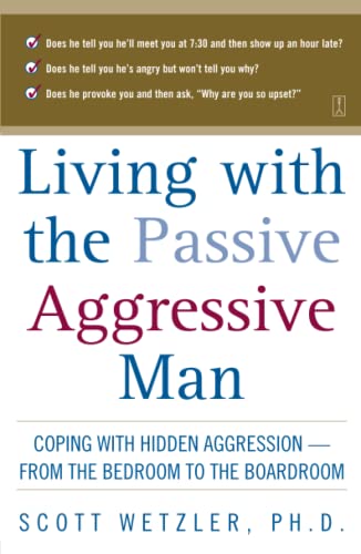 Living With the Passive-Aggressive Man: Coping with Personality Syndrome of Hidden Aggression: from the Bedroom to the Boardroom von Touchstone