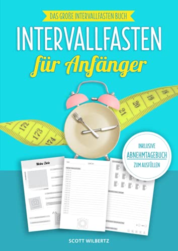 Intervallfasten für Anfänger: Das große Intervallfasten Buch inkl. Abnehmtagebuch zum Ausfüllen von Independently published