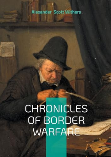 Chronicles of Border Warfare: Clash of Cultures on the Colonial Frontier - A Definitive Account of Indian Wars and Pioneer Survival von BoD – Books on Demand – Frankreich