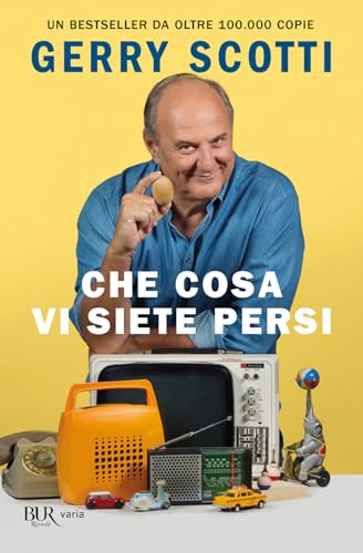 Che cosa vi siete persi (BUR Varia) von Rizzoli
