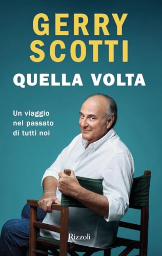 Quella volta. Un viaggio nel passato di tutti noi (Varia) von Rizzoli