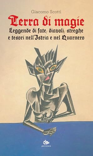 Terra di magie. Leggende di fate, diavoli, streghe e tesori nell'Istria e nel Quarnero (Finzioni) von Editoriale Jouvence