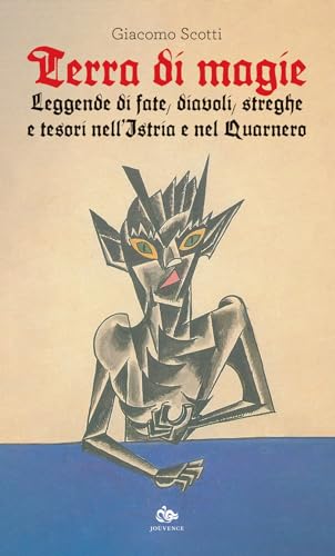 Terra di magie. Leggende di fate, diavoli, streghe e tesori nell'Istria e nel Quarnero von Editoriale Jouvence