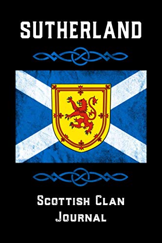 Sutherland Scottish Clan Journal: Scottish Surname Scotland Flag Celtic Notebook Blank Lined Book