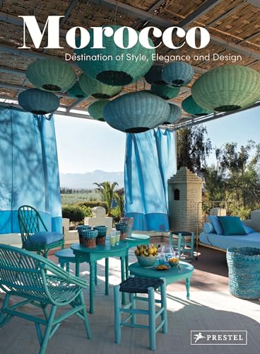 Morocco: Destination Of Style, Elegance And Design von Prestel