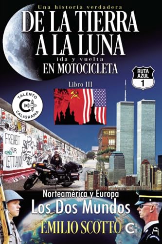 De la Tierra a la Luna en motocicleta 3: América del Norte y Europa. Los Dos Mundos von Caligrama