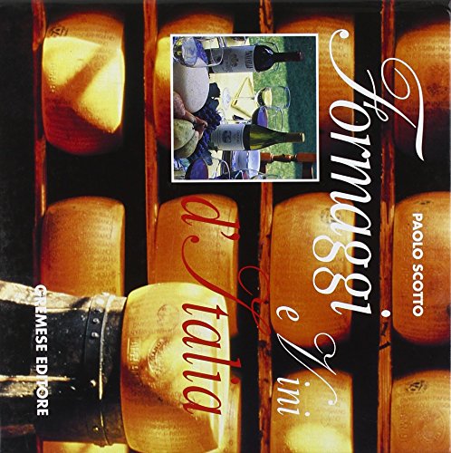 Formaggi e vini d'Italia-Vini e formaggi d'Italia (Biblioteca gastronomica) von Gremese Editore