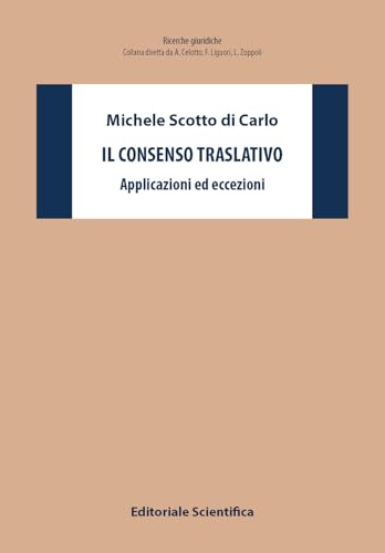 Il consenso traslativo. Applicazioni ed eccezioni (Ricerche giuridiche) von Editoriale Scientifica
