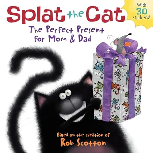 Splat the Cat: The Perfect Present for Mom & Dad: A Father's Day Gift Book From Kids Splat the Cat: The Perfect Present for Mom & Dad: A Father's Day Gift Book From Kids